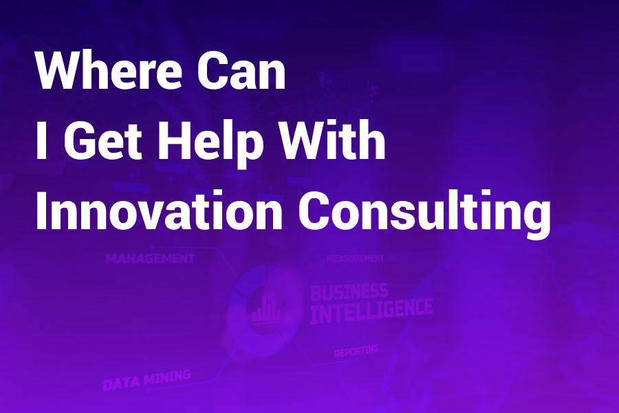 Where Can I Get Help With Innovation Consulting