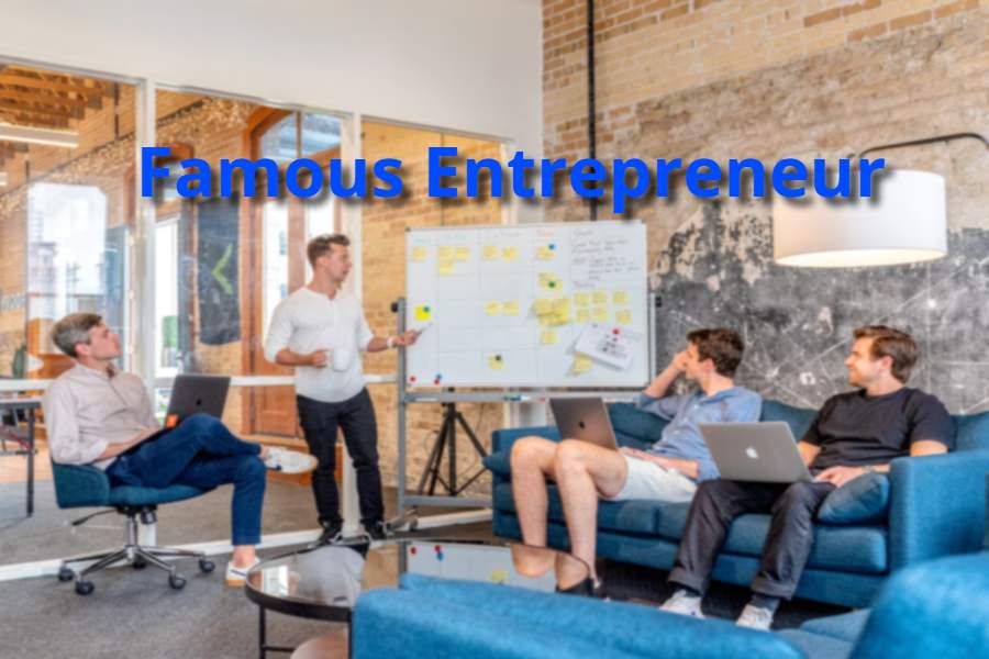 Famous Entrepreneur: Pioneers Who Changed the World